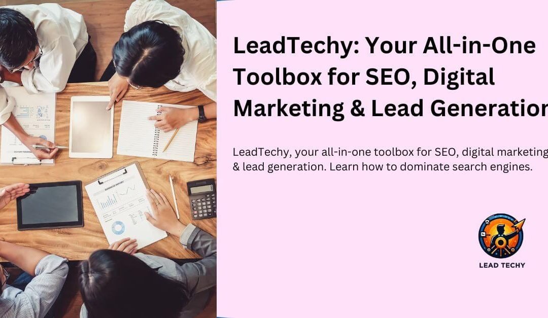 LeadTechy: Your All-in-One Toolbox for SEO, Digital Marketing & Lead Generation