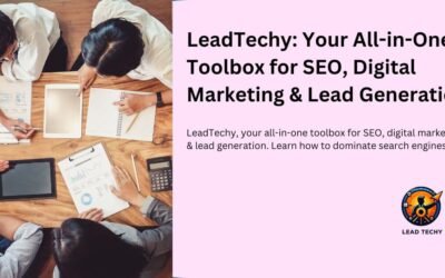 LeadTechy: Your All-in-One Toolbox for SEO, Digital Marketing & Lead Generation