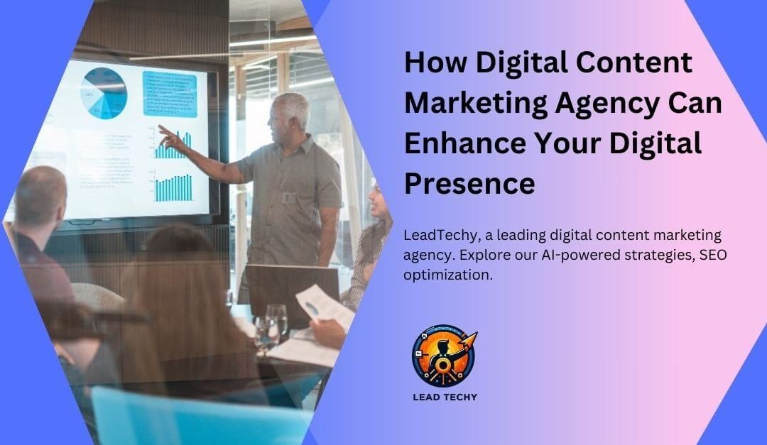 How Digital Content Marketing Agency Can Enhance Your Digital Presence