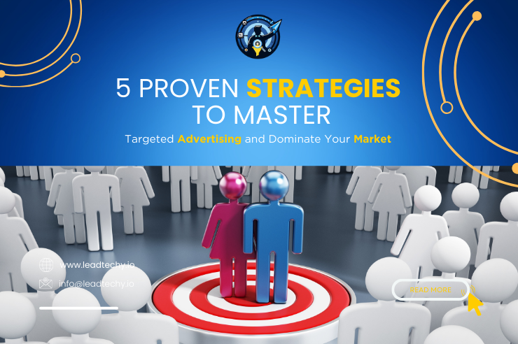 5 Proven Strategies to Master Targeted Advertising and Dominate Your Market